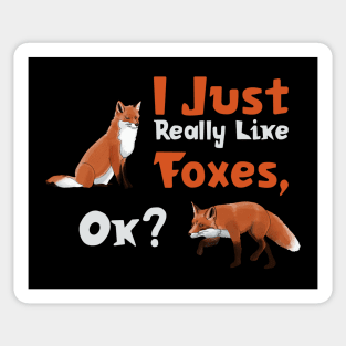 I Just Really Like Foxes, Ok? Sticker